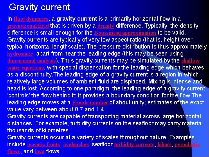 Gravity current In fluid dynamics, a gravity current is a primarily horizontal flow in