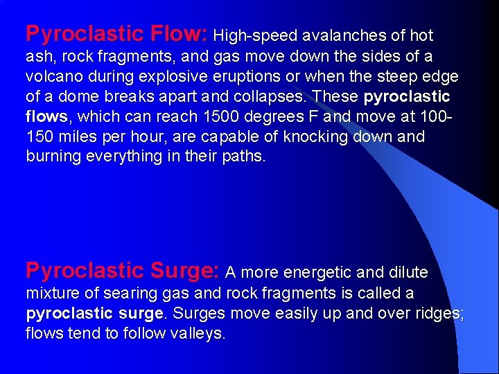 Pyroclastic Flow: High-speed avalanches of hot ash, rock fragments, and gas move down the