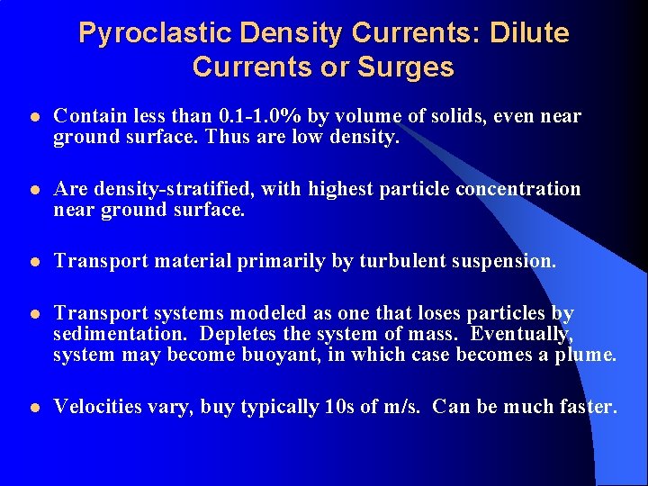 Pyroclastic Density Currents: Dilute Currents or Surges l Contain less than 0. 1 -1.
