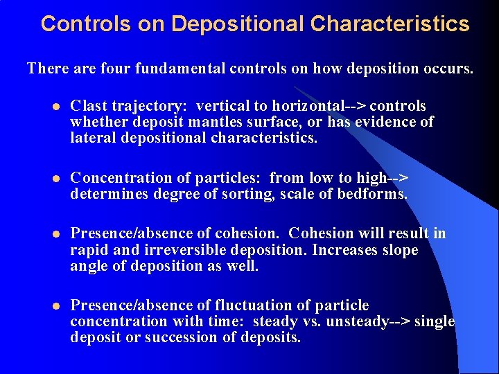 Controls on Depositional Characteristics There are four fundamental controls on how deposition occurs. l