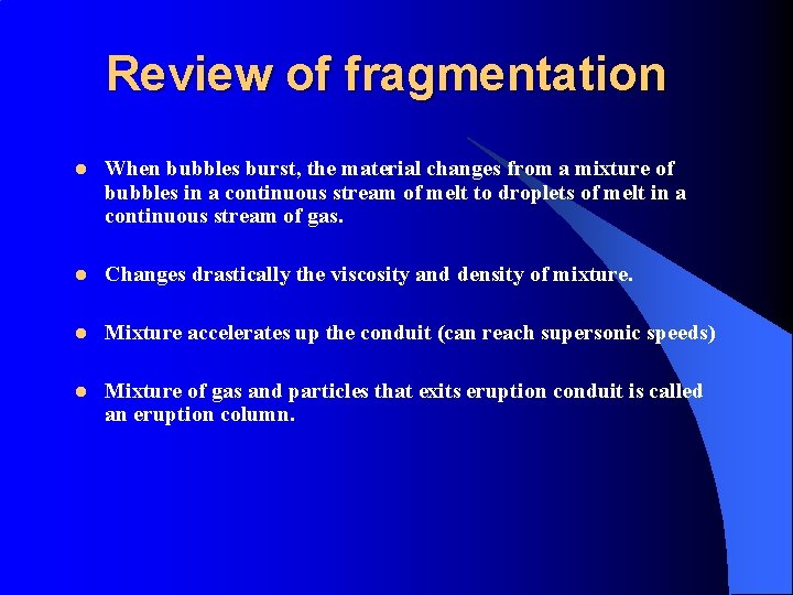 Review of fragmentation l When bubbles burst, the material changes from a mixture of