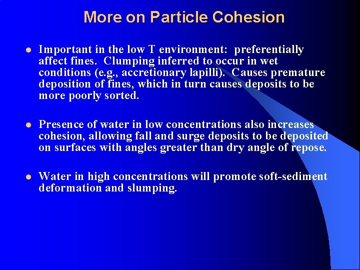 More on Particle Cohesion l Important in the low T environment: preferentially affect fines.
