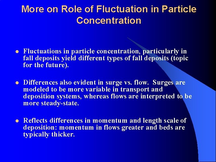 More on Role of Fluctuation in Particle Concentration l Fluctuations in particle concentration, particularly