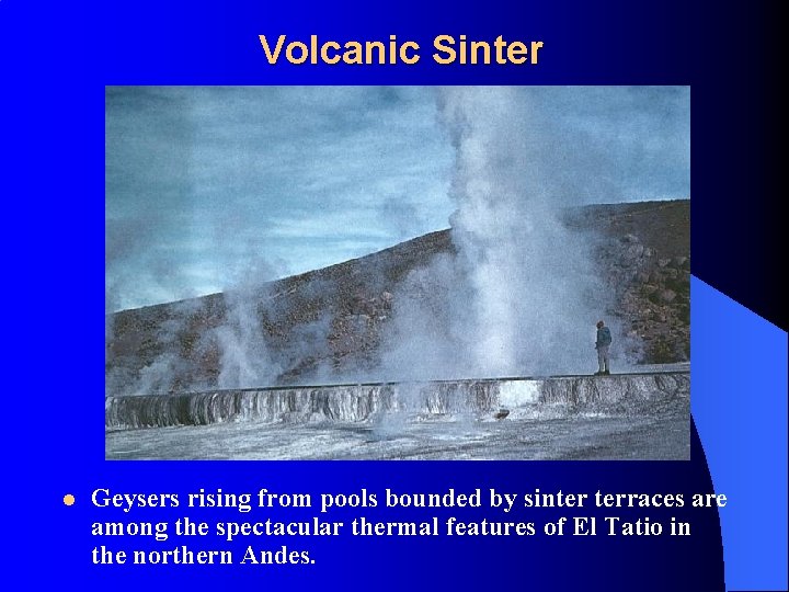 Volcanic Sinter l Geysers rising from pools bounded by sinter terraces are among the