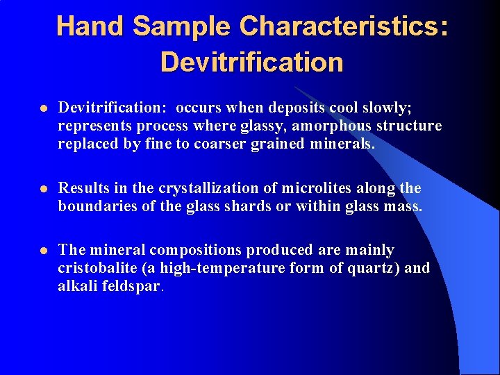 Hand Sample Characteristics: Devitrification l Devitrification: occurs when deposits cool slowly; represents process where