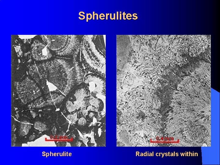 Spherulites Spherulite Radial crystals within 