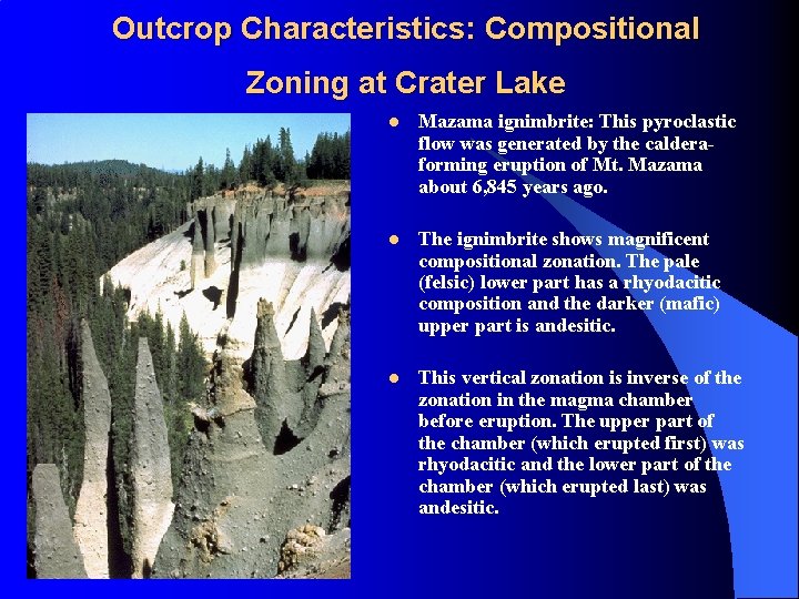 Outcrop Characteristics: Compositional Zoning at Crater Lake l Mazama ignimbrite: This pyroclastic flow was