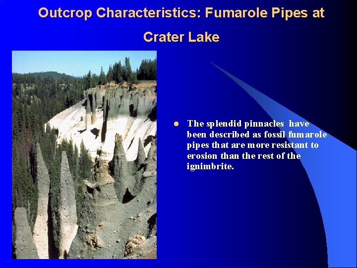 Outcrop Characteristics: Fumarole Pipes at Crater Lake l The splendid pinnacles have been described