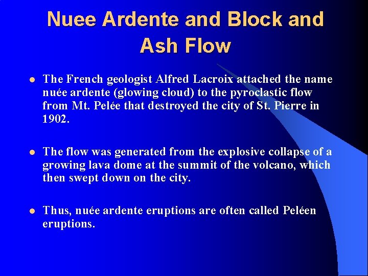 Nuee Ardente and Block and Ash Flow l The French geologist Alfred Lacroix attached
