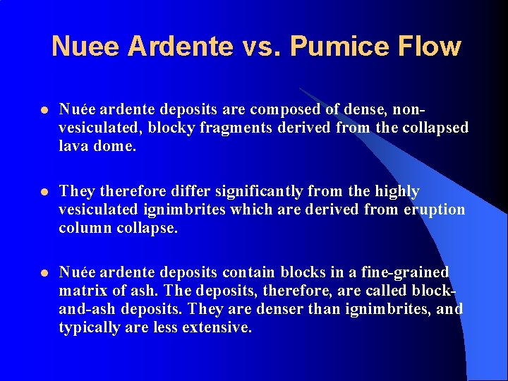 Nuee Ardente vs. Pumice Flow l Nuée ardente deposits are composed of dense, nonvesiculated,