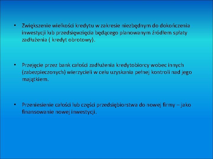  • Zwiększenie wielkości kredytu w zakresie niezbędnym do dokończenia inwestycji lub przedsięwzięcia będącego