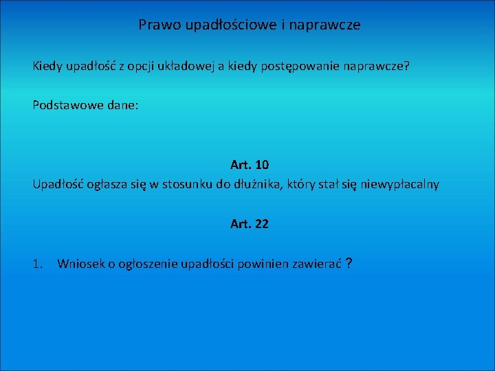 Prawo upadłościowe i naprawcze Kiedy upadłość z opcji układowej a kiedy postępowanie naprawcze? Podstawowe