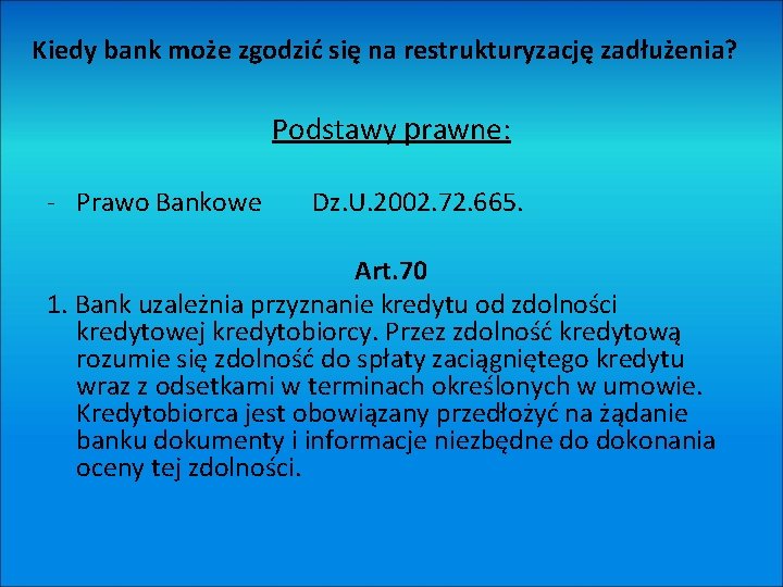 Kiedy bank może zgodzić się na restrukturyzację zadłużenia? Podstawy prawne: - Prawo Bankowe Dz.