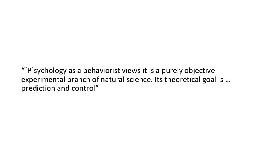 “[P]sychology as a behaviorist views it is a purely objective experimental branch of natural