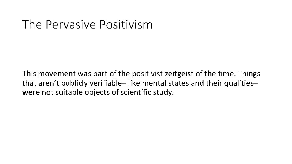 The Pervasive Positivism This movement was part of the positivist zeitgeist of the time.