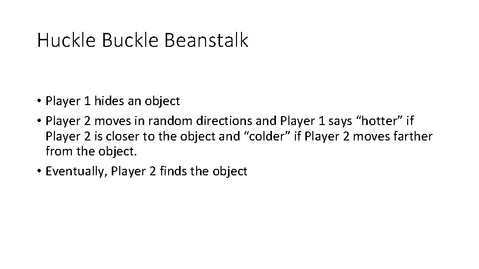 Huckle Beanstalk • Player 1 hides an object • Player 2 moves in random