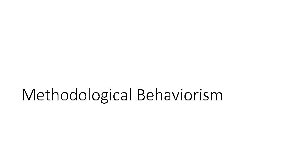 Methodological Behaviorism 