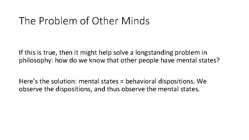 The Problem of Other Minds If this is true, then it might help solve
