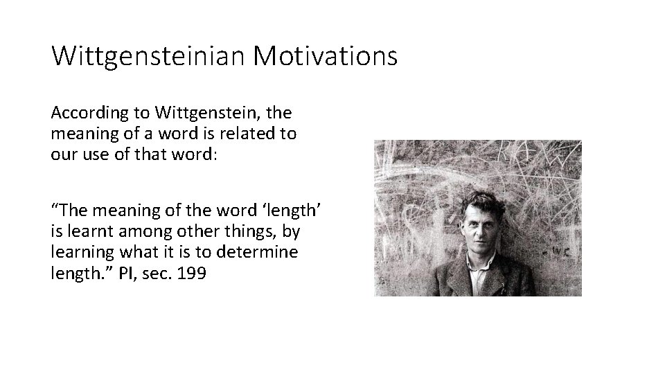 Wittgensteinian Motivations According to Wittgenstein, the meaning of a word is related to our