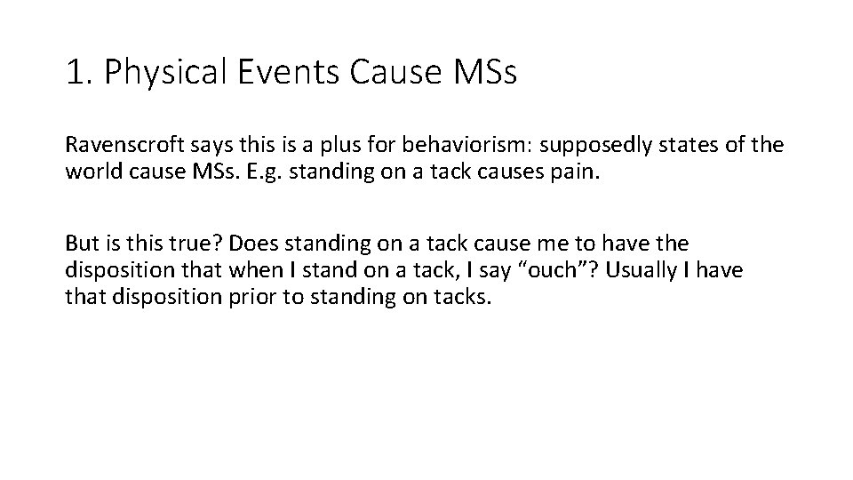 1. Physical Events Cause MSs Ravenscroft says this is a plus for behaviorism: supposedly