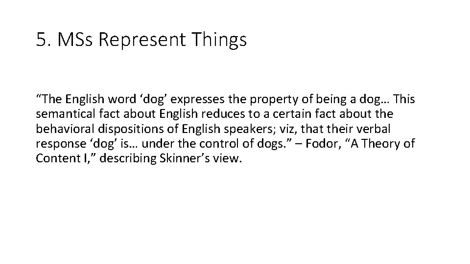 5. MSs Represent Things “The English word ‘dog’ expresses the property of being a