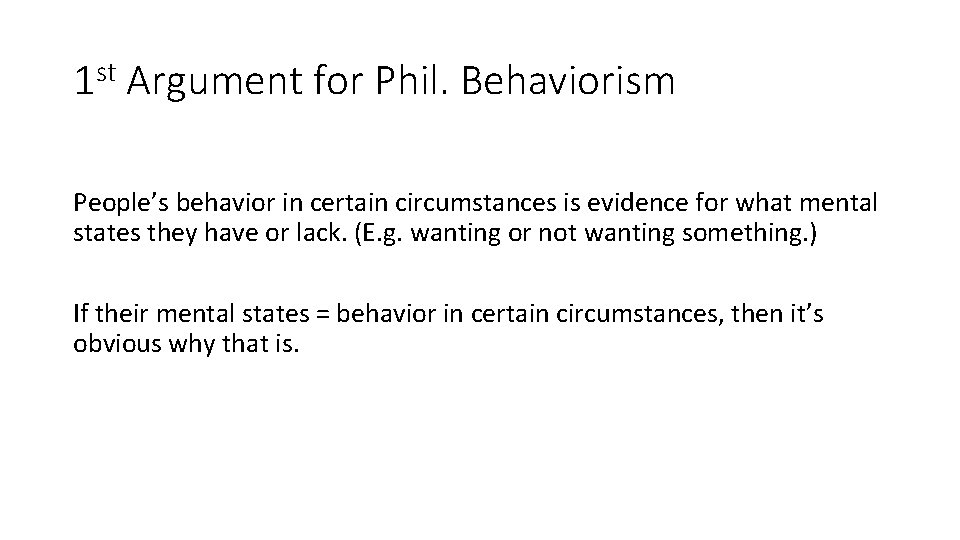 1 st Argument for Phil. Behaviorism People’s behavior in certain circumstances is evidence for