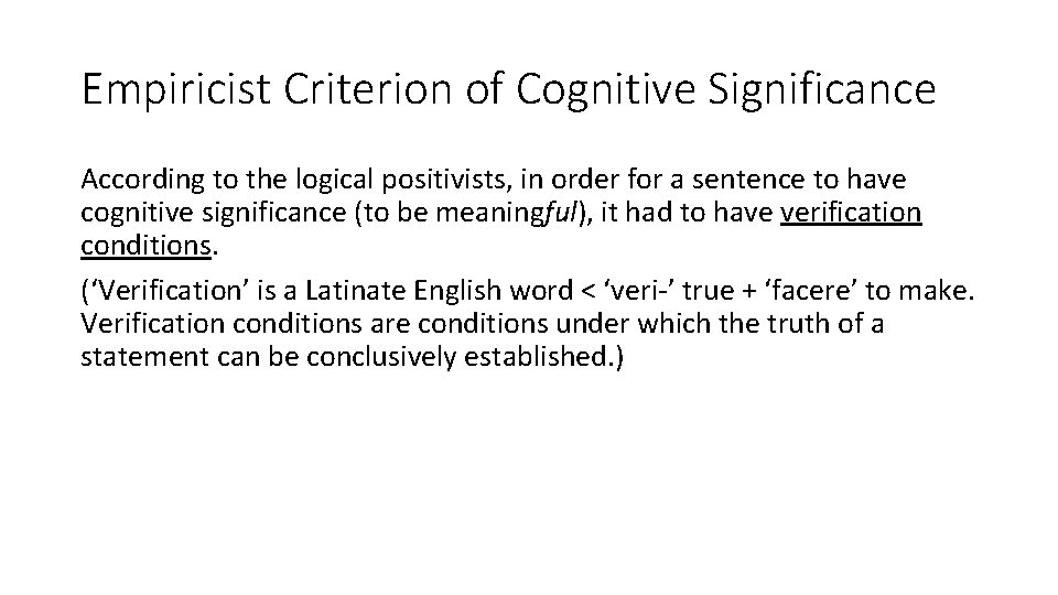 Empiricist Criterion of Cognitive Significance According to the logical positivists, in order for a