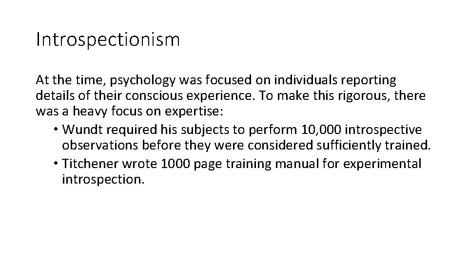 Introspectionism At the time, psychology was focused on individuals reporting details of their conscious