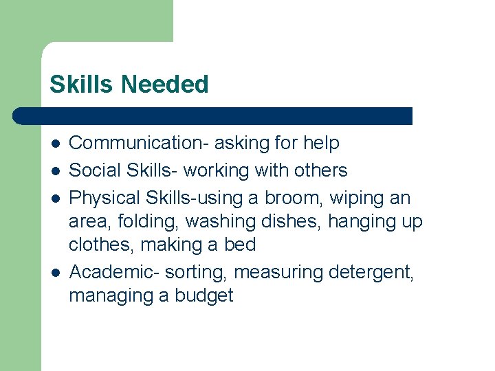 Skills Needed l l Communication- asking for help Social Skills- working with others Physical