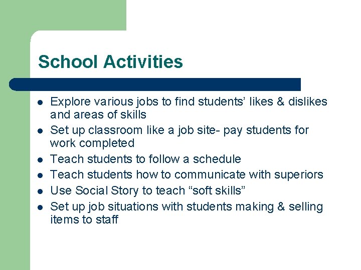 School Activities l l l Explore various jobs to find students’ likes & dislikes