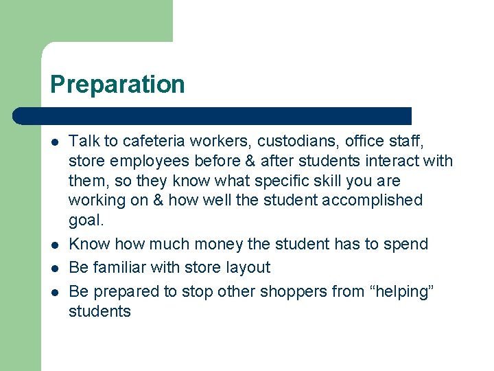 Preparation l l Talk to cafeteria workers, custodians, office staff, store employees before &