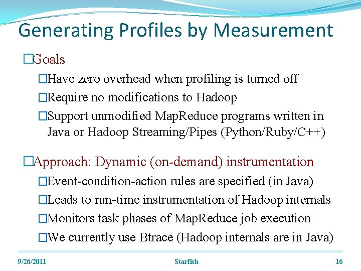 Generating Profiles by Measurement �Goals �Have zero overhead when profiling is turned off �Require