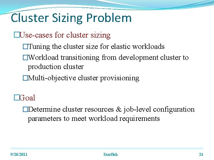 Cluster Sizing Problem �Use-cases for cluster sizing �Tuning the cluster size for elastic workloads