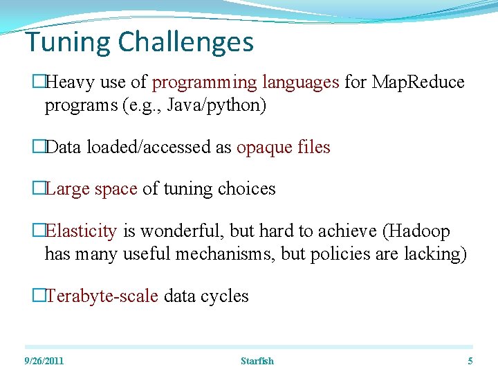 Tuning Challenges �Heavy use of programming languages for Map. Reduce programs (e. g. ,