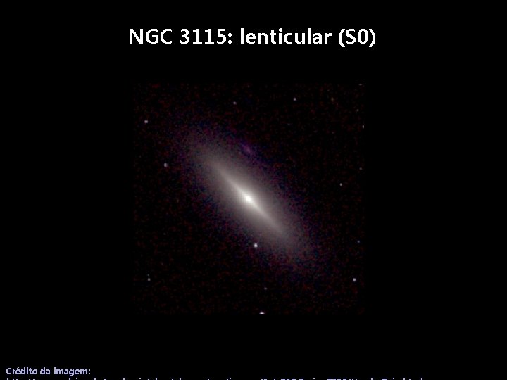 NGC 3115: lenticular (S 0) Crédito da imagem: 