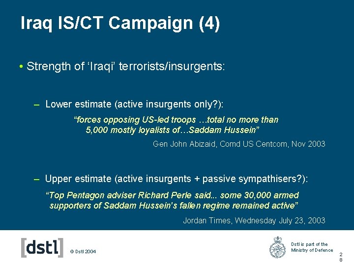 Iraq IS/CT Campaign (4) • Strength of ‘Iraqi’ terrorists/insurgents: – Lower estimate (active insurgents