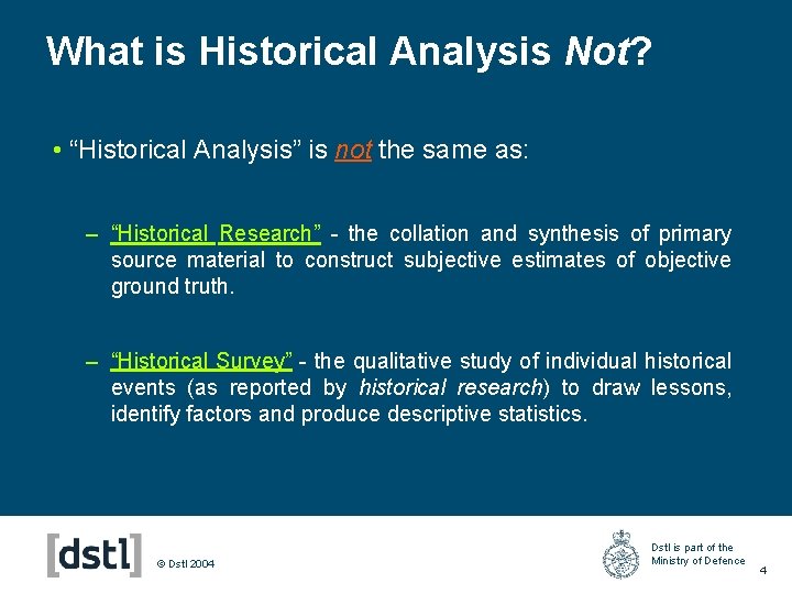 What is Historical Analysis Not? • “Historical Analysis” is not the same as: –