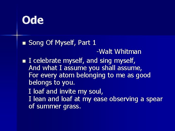 Ode n n Song Of Myself, Part 1 -Walt Whitman I celebrate myself, and