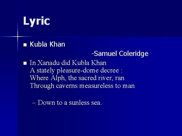 Lyric n n Kubla Khan -Samuel Coleridge In Xanadu did Kubla Khan A stately