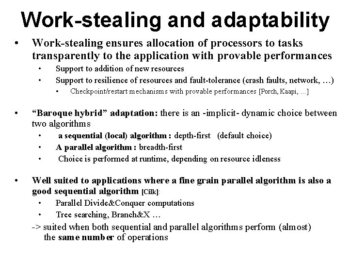 Work-stealing and adaptability • Work-stealing ensures allocation of processors to tasks transparently to the
