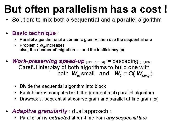 But often parallelism has a cost ! • Solution: to mix both a sequential