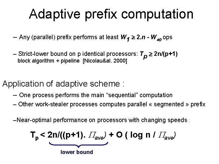 Adaptive prefix computation – Any (parallel) prefix performs at least W 1 2. n