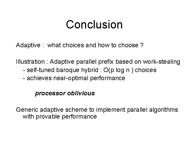 Conclusion Adaptive : what choices and how to choose ? Illustration : Adaptive parallel