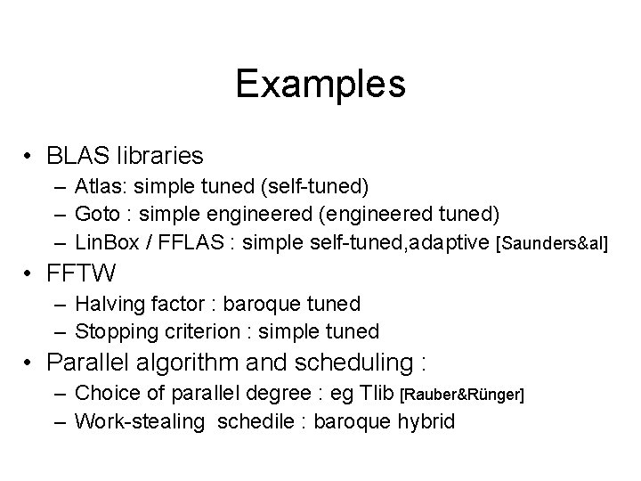 Examples • BLAS libraries – Atlas: simple tuned (self-tuned) – Goto : simple engineered