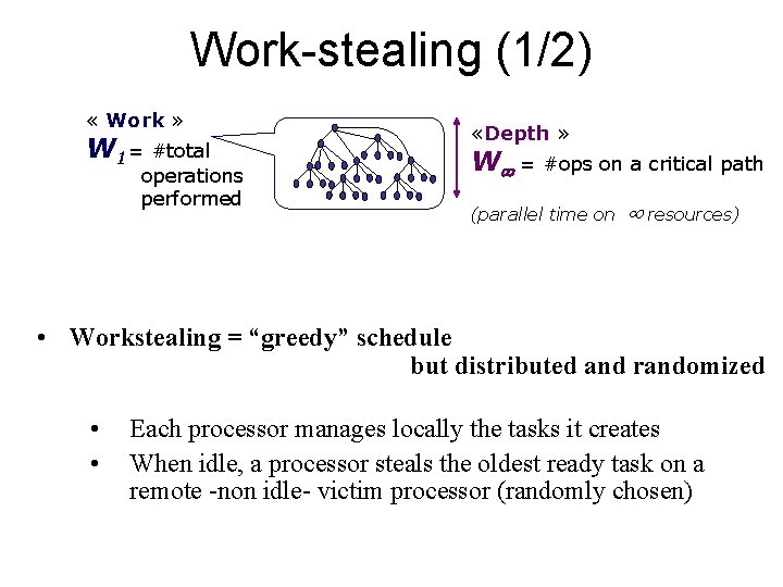 Work-stealing (1/2) « Work » W 1= #total operations performed «Depth » W =