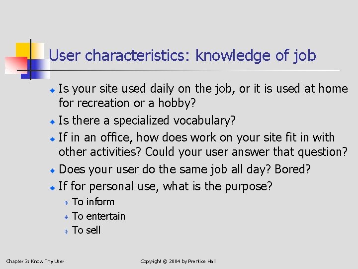 User characteristics: knowledge of job Is your site used daily on the job, or