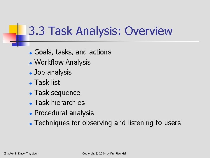 3. 3 Task Analysis: Overview Goals, tasks, and actions Workflow Analysis Job analysis Task