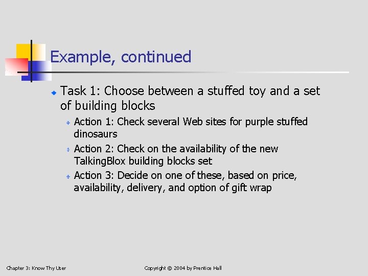 Example, continued Task 1: Choose between a stuffed toy and a set of building