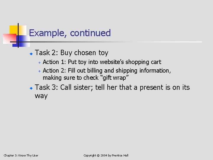 Example, continued Task 2: Buy chosen toy Action 1: Put toy into website’s shopping
