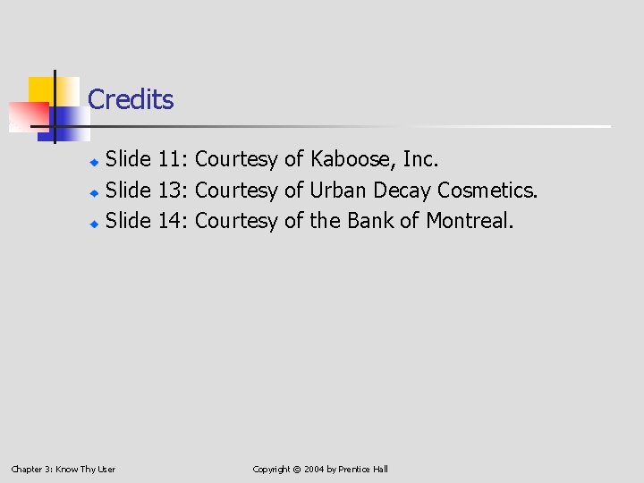 Credits Slide 11: Courtesy of Kaboose, Inc. Slide 13: Courtesy of Urban Decay Cosmetics.